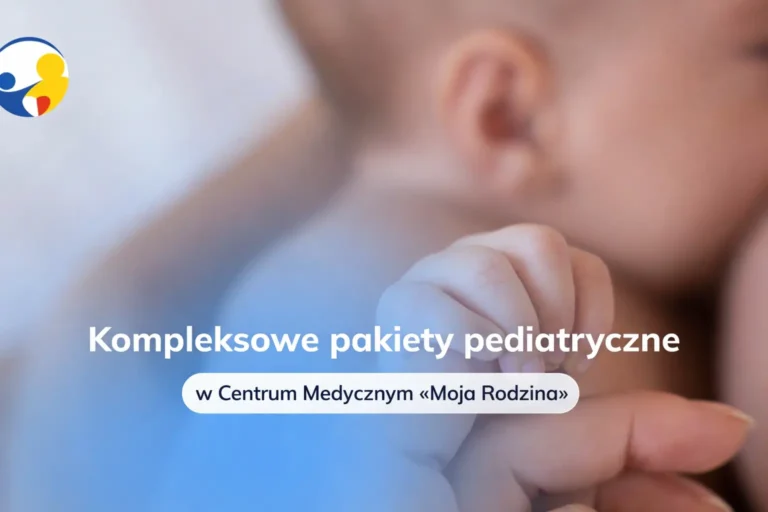 Pakiety medyczne dla dzieci w Centrum Medycznym „Moja Rodzina