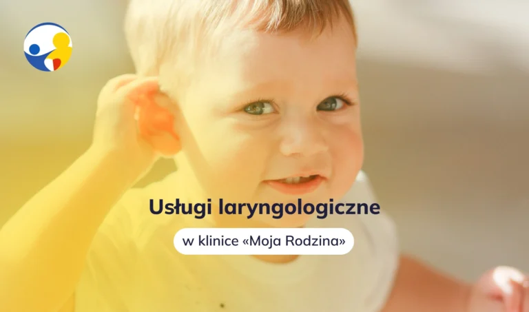 Usługi laryngologiczne w klinice „Moja Rodzina”