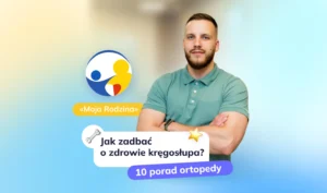 10 porad ortopedy jak zadbać o zdrowie kręgosłupa